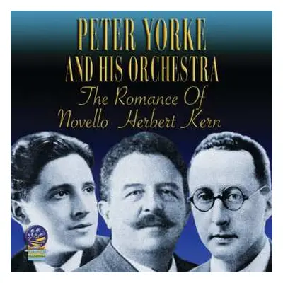 CD Peter Yorke And His Concert Orchestra: The Romance Of Novello Herbert Kern