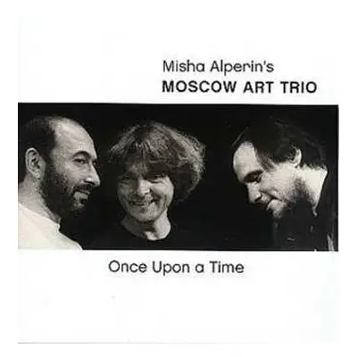 CD Moscow Art Trio: Once Upon A Time