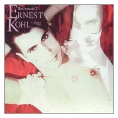 CD Ernest Kohl: The Portrait Of Ernest Kohl, Vol. Two