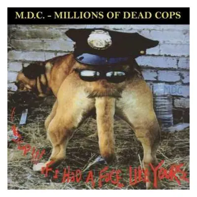 LP MDC: Hey Cop!!! If I Had A Face Like Yours... CLR