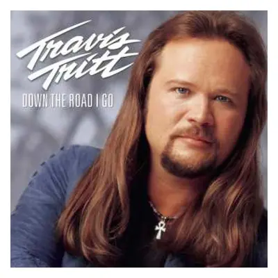 CD Travis Tritt: Down The Road I Go