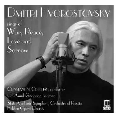 CD Dmitri Hvorostovsky: Sings Of War, Peace, Love And Sorrow