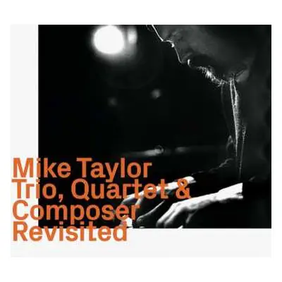 CD Mike Taylor: Trio, Quartet & Composer Revisited