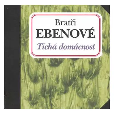 CD Bratři Ebenové: Tichá Domácnost