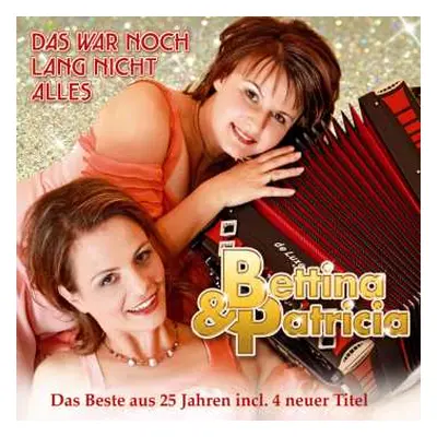 CD Bettina & Patricia: Das War Noch Lang Nicht Alles: Das Beste Aus 25 Jahren