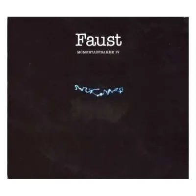 CD Faust: Momentaufnahme IV