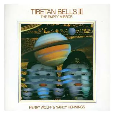 CD Henry Wolff & Nancy Hennings: Tibetan Bells III (The Empty Mirror)