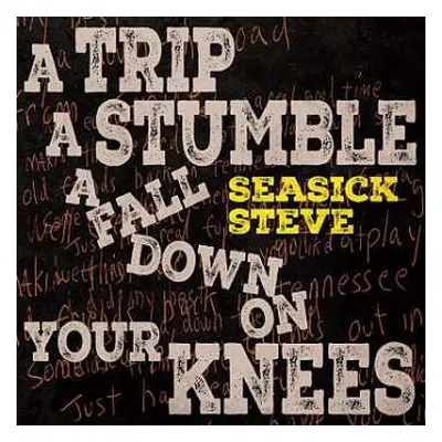 CD Seasick Steve: A Trip a Stumble a Fall Down on Your Knees