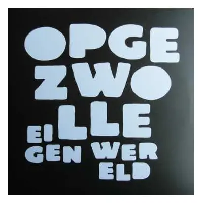 2LP Opgezwolle: Eigen Wereld