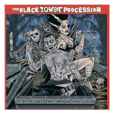 CD Black Zombie Procession: We Have Dirt Under Our Nails From Digging This Hole We'Re In