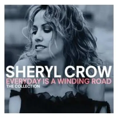 CD Sheryl Crow: Everyday Is A Winding Road (The Collection)