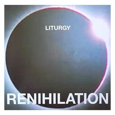 LP Liturgy: Renihilation