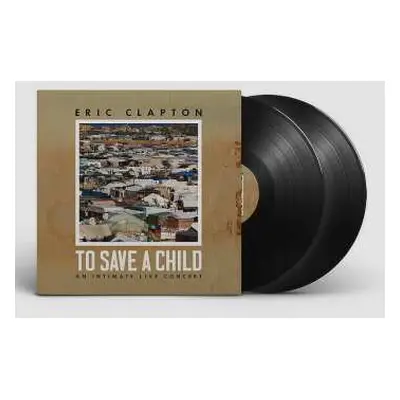 2LP Eric Clapton: To Save a Child