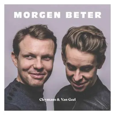 LP Cleymans & Van Geel: Morgen Beter