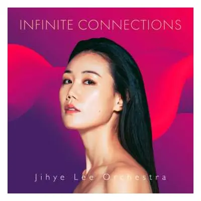 CD Jihyee Lee Orchestra: Infinite Connecti