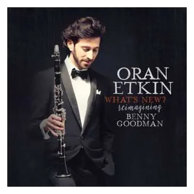 CD Oran Etkin: What's New? Reimaging Benny Goodman