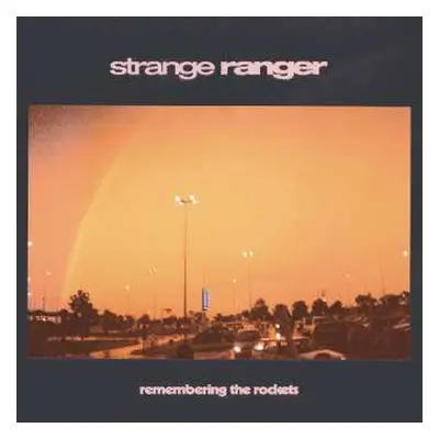 LP Strange Ranger: Remembering The Rockets