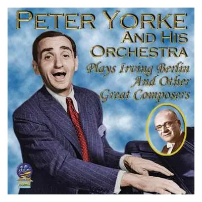 CD Peter Yorke And His Concert Orchestra: Plays Irving Berlin And Other Great Composers