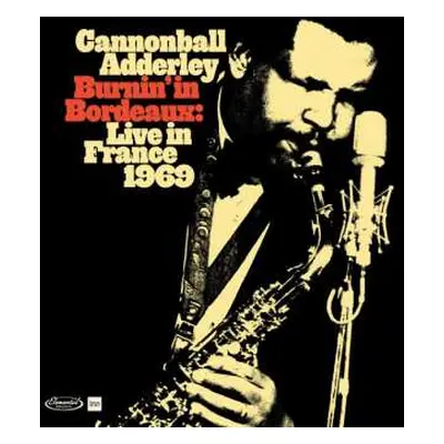 2CD Cannonball Adderley: Burnin' In Bordeaux: Live in France 1969 DLX | LTD