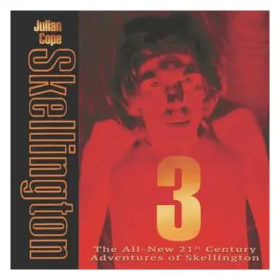 CD Julian Cope: Skellington 3 (The All-New 21st Century Adventures Of Skellington)