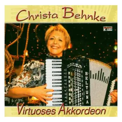 CD Christa Behnke: Virtuoses Akkordeon (Das Beste Aus 10 Jahren)