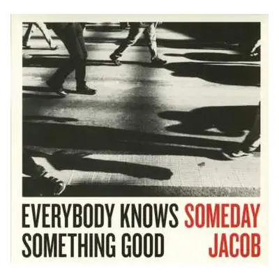 CD Someday Jacob: Everybody Knows Something Good