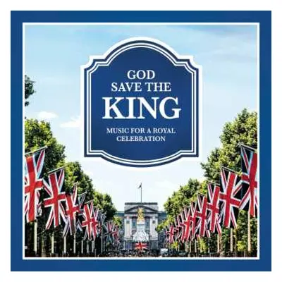 2CD Sir Edward Elgar: God Save The King - Music For A Royal Celebration