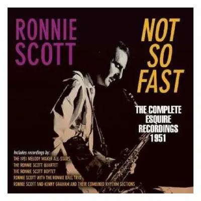 CD Ronnie Scott: Not So Fast, The Complete Esquire Recordings 1951