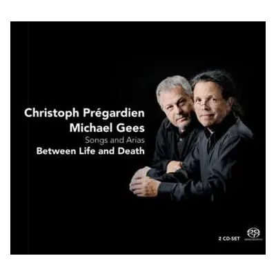 2SACD Christoph Prégardien: Between Life And Death - Songs And Arias