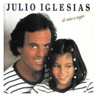 CD Julio Iglesias: De Niña A Mujer