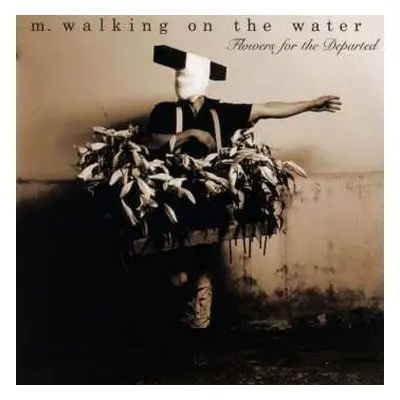 CD M. Walking On The Water: Flowers For The Departed