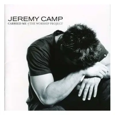 CD Jeremy Camp: Carried Me (The Worship Project)