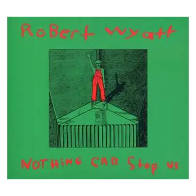 CD Robert Wyatt: Nothing Can Stop Us