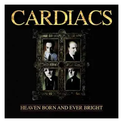 LP Cardiacs: Heaven Born And Ever Bright L