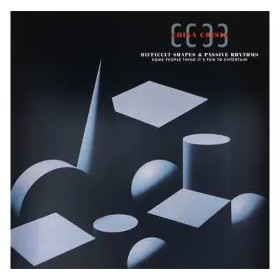 LP China Crisis: Difficult Shapes & Passive Rhythms, Some People Think It's Fun To Entertain