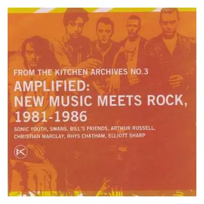 CD Various: From The Kitchen Archives No.3 / Amplified: New Music Meets Rock, 1981-1986