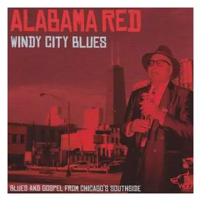 CD Alabama Red: Windy City Blues (Blues And Gospel From Chicago's Southside)