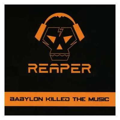 CD Reaper: Babylon Killed The Music