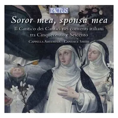 CD Cappella Artemisia: Soror Mea, Sponsa Mea (Il Cantico Dei Cantici Nei Conventi Italiani Tra C