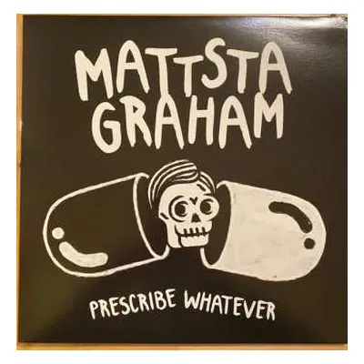 LP Mattstagraham: Prescribe Whatever