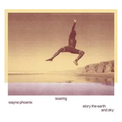 LP Wayne Phoenix: Soaring Wayne Phoenix Story The Earth And Sky