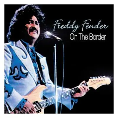 CD Freddy Fender: On The Border