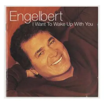 CD Engelbert Humperdinck: I Want To Wake Up With You