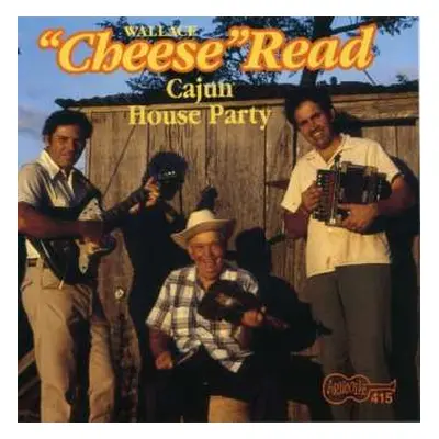 CD Wallace "Cheese" Read: Cajun House Party