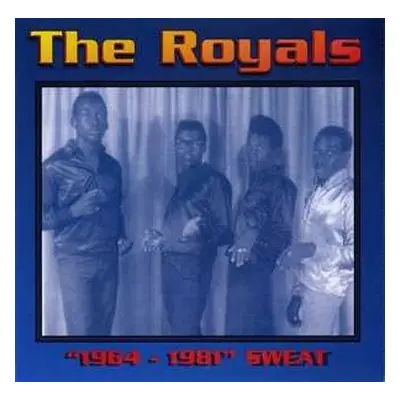 CD The Royals: 1964 - 1981 Sweat