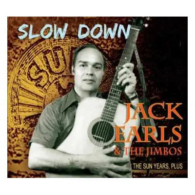 2CD Jack Earls: Slow Down, The Sun Years, Plus