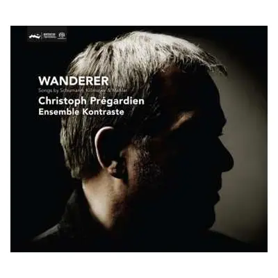 SACD Christoph Prégardien: Wanderer (Songs By Schumann, Killmayer & Mahler)