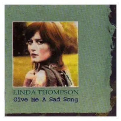 CD Linda Thompson: Give Me A Sad Song