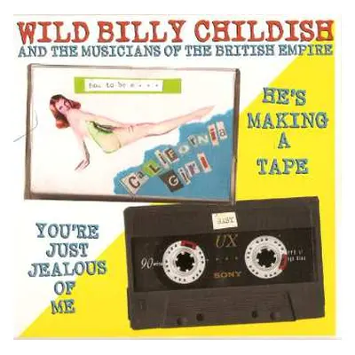 SP Wild Billy Childish & The Musicians Of The British Empire: He's Making A Tape/You're Just Jea