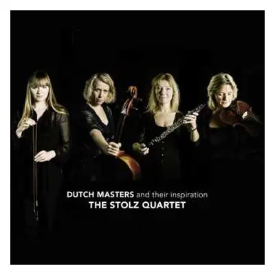 CD Maurice Ravel: Stolz Quartet - Dutch Masters And Their Inspiration